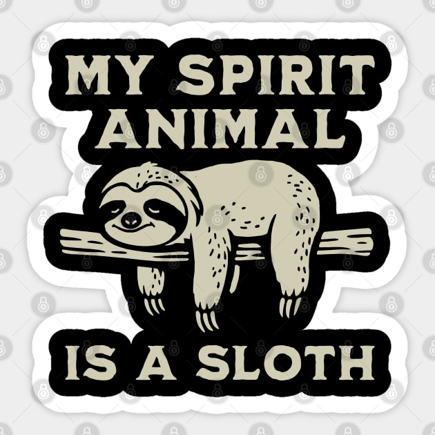 My Spirit Animal Is A Sloth Sticker by GoshWow®